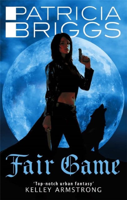 Fair Game An Alpha and Omega novel: Book 3 by Patricia Briggs (Paperback Book)