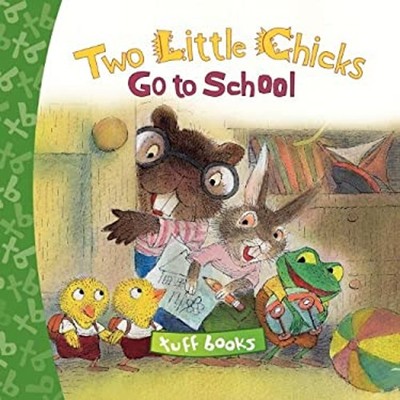 Two Little Chicks Go to School Tuff Book Hardcover Valeri Gorbach