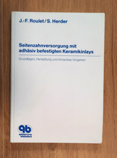Seitenzahnversorgung mit adh&auml;siv befestigten Keramikinlays J.-F.Roulet/S. Herder