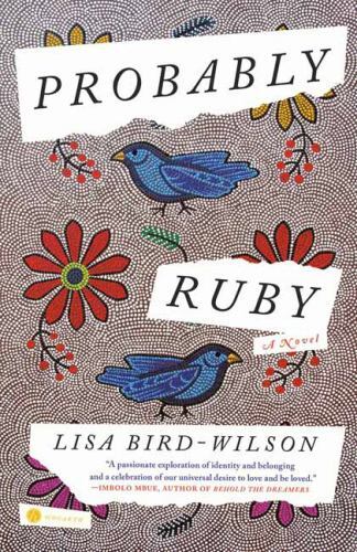 Probably Ruby : A Novel by Lisa Bird-Wilson (2023, Trade Paperback)