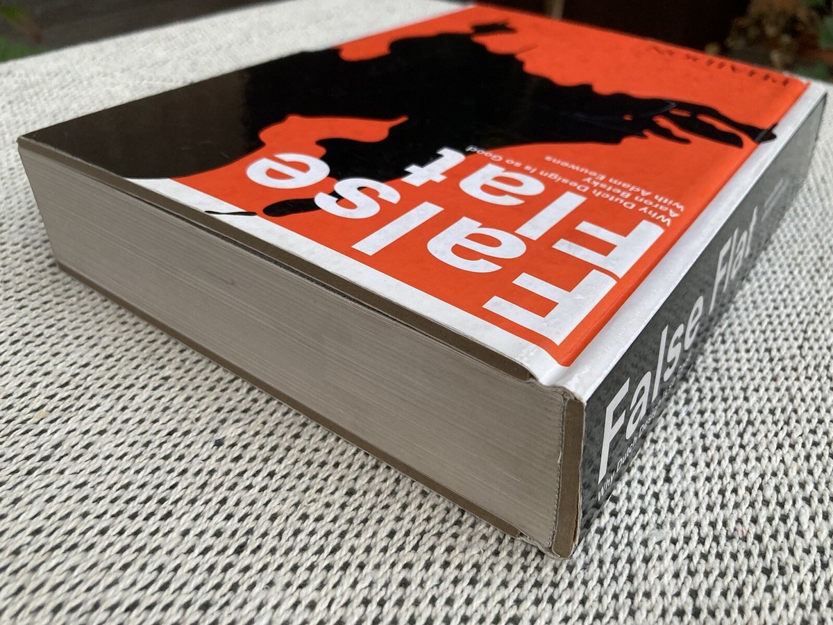 False Flat : Why Dutch Design Is So Good, Aaron Betsky - Hardback 