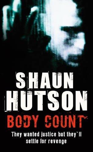 Body Count: They Wanted Justice But They'll Settle for Revenge-Shaun Hutson