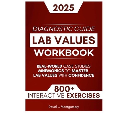 Lab Values Workbook: 800+ Interactive Exercises, Real-World Case Studies & Mnemo