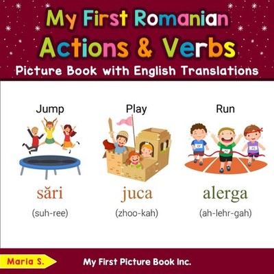 My First Romanian Action & Verbs Picture Book with English Translations (Teach &