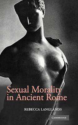 Sexual Morality in Ancient Rome Langlands Hardback Cambridge University Press