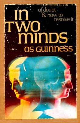 In Two Minds Paperback Os Guinness