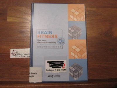 Brain Fitness : das neue Gedächtnistraining. Günther Beyer / Train your brain Be