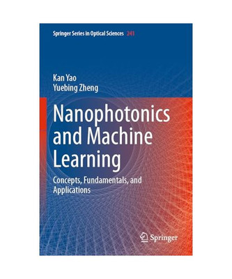 Nanophotonics and Machine Learning: Concepts, Fundamentals, and Applications (Sp