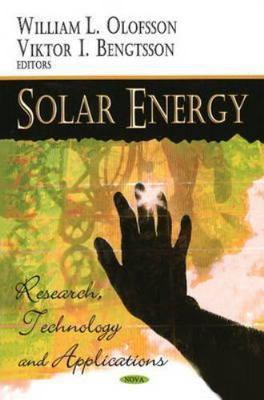 Solar Energy : Research Technology and Applications, Hardcover by Olofsson, W...