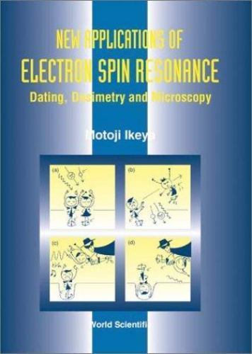 New Applications of Electron Spin Resonance : ESR Dating, Dosimetry and ...