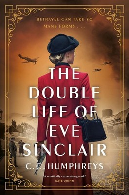 The Double Life of Eve Sinclair: A Novel by C.C. Humphreys Paperback Book