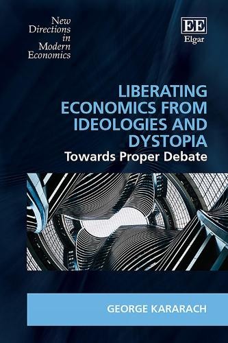 Liberating Economics From Ideologies and Dystopia by George K... - 9781035316175