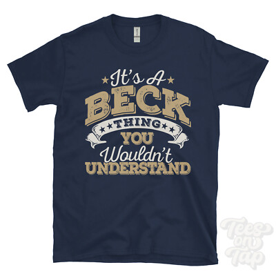 Lustiges T-SHIRT IT'S A BECK NAME THING YOU WOULD'T UNDERSTAND für Herren/Damen