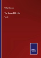 William Lennox | The Story Of My Life | Taschenbuch | Englisch (2023) | Vol. III