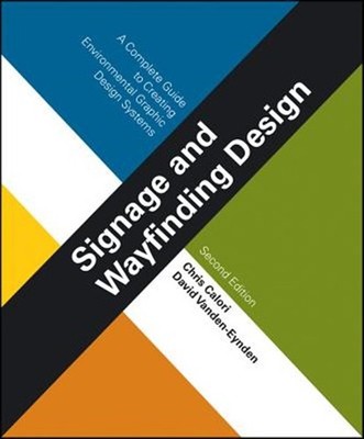 Signage and Wayfinding Design : A Complete Guide to Creating Environmental Gr...