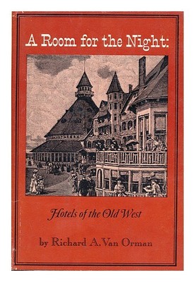 VAN ORMAN, RICHARD A. Ein Zimmer für die Nacht: Hotels des alten Westens / vo...