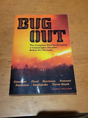 Bug Out: The Complete Plan for Escaping a Catastrophic Disaster Before It's Too 