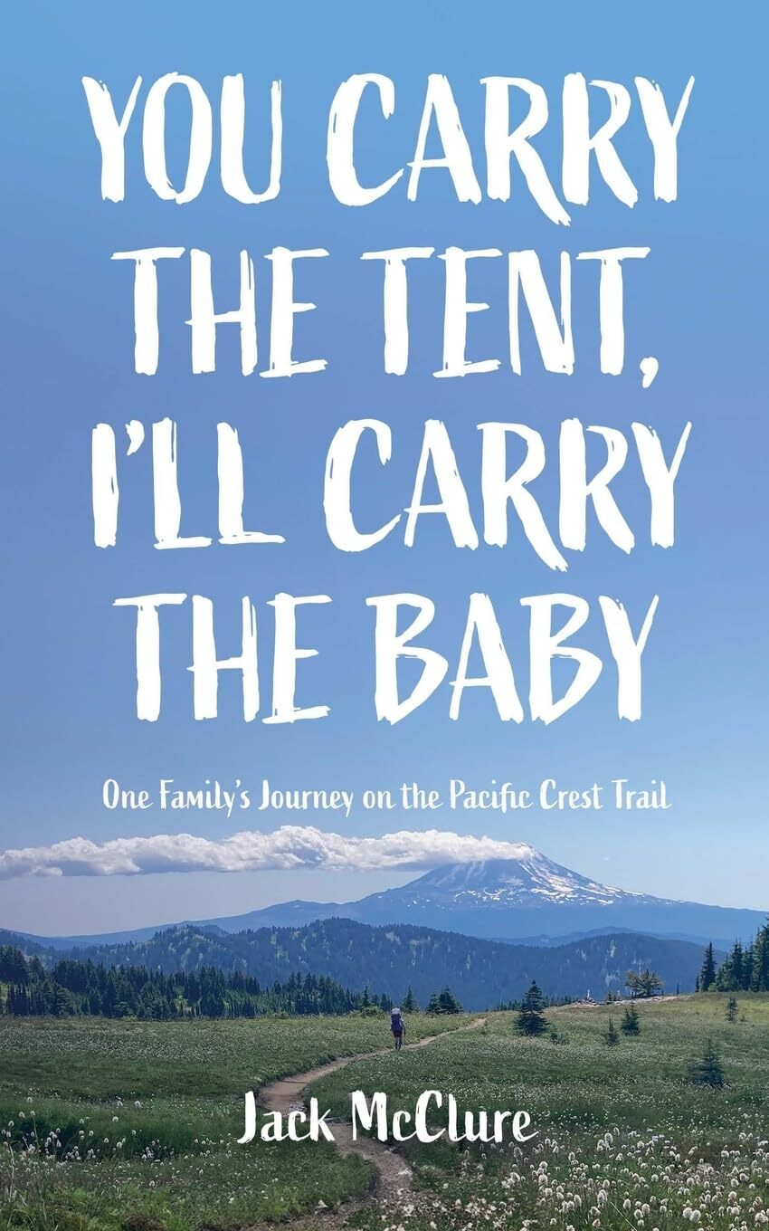 Eco-Friendly Parenting Guide You Carry the Tent I’ll Carry the Baby by Jack McClure