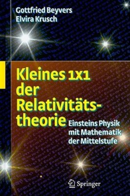 Kleines 1x1 Der Relativitätstheorie: Einsteins Physik Mit Mathematik Der: New