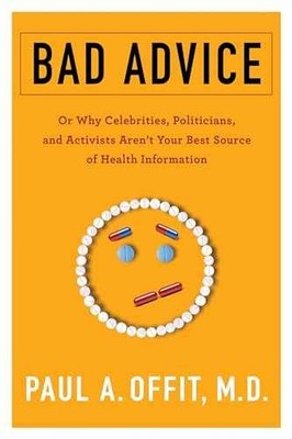 Bad Advice: Or Why Celebrities, - Hardcover, by Offit M.D. Paul - Very Good u