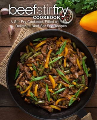 Beef Stir Fry Cookbook: a Stir Fry Cookbook Filled with -  NEW Booksumo Press 20