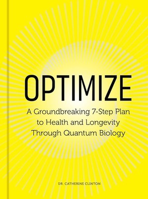 Optimize: A Groundbreaking 7-Step Plan to Health and Longevity Through Quantum B