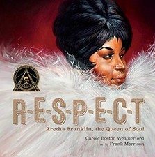 Respect: Aretha Franklin, the Queen of Soul Carole Boston Weathe