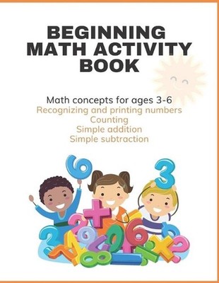 Beginning Math Activity Book: 70+ Colorful Math Worksheets for ages 3-6 by Tara