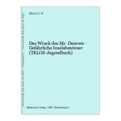 Das Wrack des Mr. Danvers - Gefährliche Inselabenteuer (TELOS-Jugendbuch) C.N.,