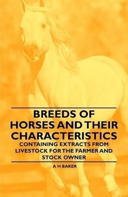 A H Baker Breeds of Horses and Their Characteristics - Containing  (Taschenbuch)