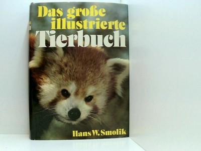 Das große illustrierte Tierbuch von Hans-Wilhelm Smolik. [Ill.: Walter Ebke u. a