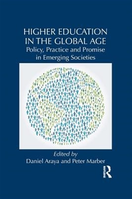 Higher Education in the Global Age : Policy, Practice and Promise in Emerging...