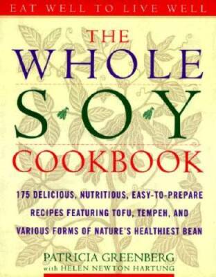The Whole Soy Cookbook, 175 delicious, nutritious, easy-to-prepare R - VERY GOOD