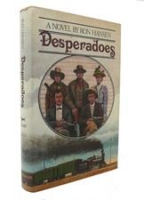 Ron Hansen DESPERADOES  1st Edition 1st Printing