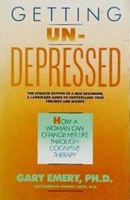 Getting Un-Depressed : How a Woman Can Change Her Life Through Co