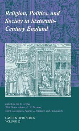 Religion, Politics, and Society in Sixteenth-Century England Adams Bernard