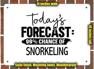 Metal Sign - SNORKELING Forecast For Today - 14x10 inches