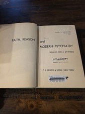 Faith, Reason & Modern Psychiatry: Sources For A Synthesis by Francis Braceland