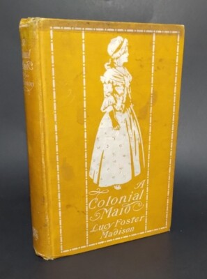 #ad A Colonial Maid of Old Virginia by Lucy Foster Madison Clyde Deland Illus 1902 $33.97
