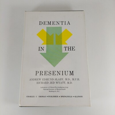 Dementia In The Presenium Andrew Slaby, Richard Wyatt 1974 Charles C Thomas HCDJ