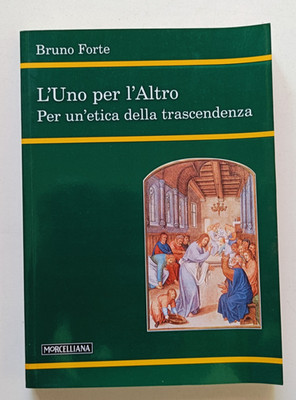 Füreinander. Für eine Ethik der Transzendenz, Bruno Forte Morcelliana 2003