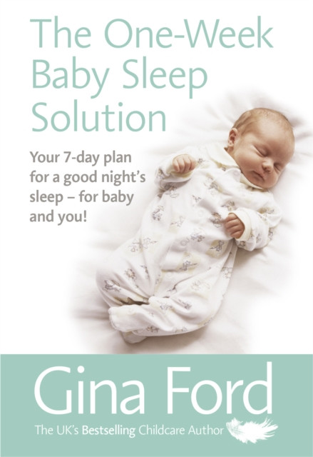 The One-Week Baby Sleep Solution by Contented Little Baby Gina Ford