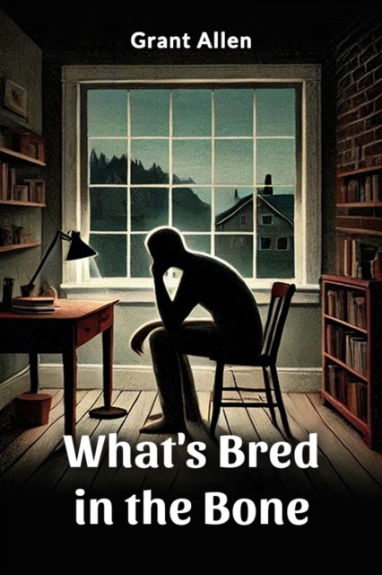 What's Bred in the Bone (Edition2024) by Grant Allen (Paperback Book)