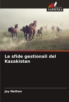 Jay Nathan | Le Sfide Gestionali Del Kazakistan | Taschenbuch | Italienisch