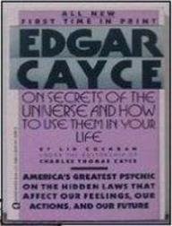 Edgar Cayce on Secrets of the Universe and How to Use Them in Your Life