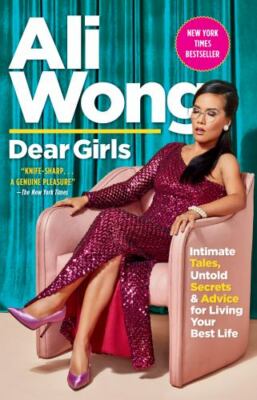 Dear Girls : Intimate Tales, Untold Secrets & Advice for Living Your Best Lif...