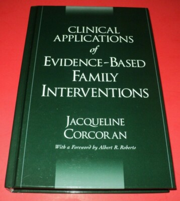 Clinical Applications of Evidence-Based Family Interventions Jacqueline Corcoran