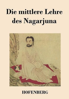 Die mittlere Lehre des Nagarjuna by Nagarjuna (German) Paperback Book