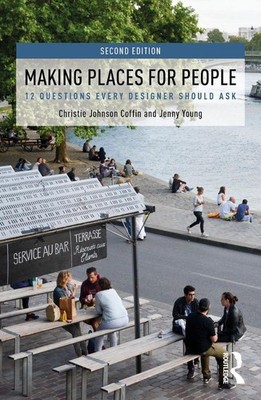Making Places for People: 12 Questions Every Designer Should Ask by Christie Joh