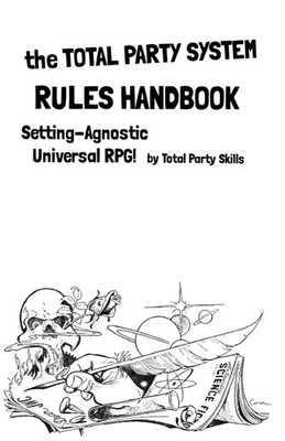 the Total Party System Rules Handbook: Setting-Agnostic Universa